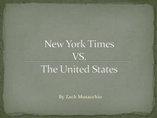 New York Times VS. The United States