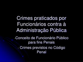 Crimes praticados por Funcionários contra à Administração Pública