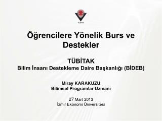 Öğrencilere Yönelik Burs ve Destekler TÜBİTAK Bilim İnsanı Destekleme Daire Başkanlığı (BİDEB)