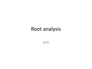 Root analysis