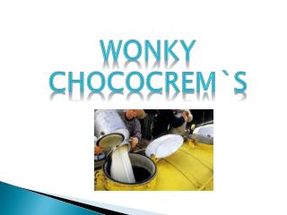 Wonky Chococrem`s