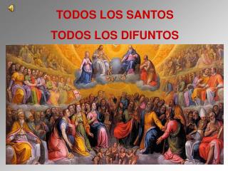 TODOS LOS SANTOS TODOS LOS DIFUNTOS