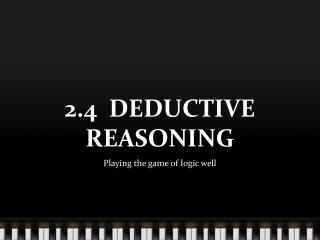 2.4 DEDUCTIVE REASONING