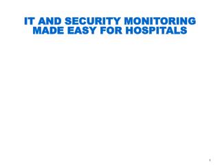 IT AND SECURITY MONITORING MADE EASY FOR HOSPITALS