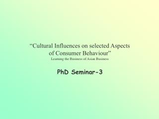 “Cultural Influences on selected Aspects of Consumer Behaviour”