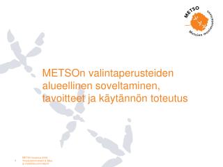METSOn valintaperusteiden alueellinen soveltaminen, tavoitteet ja käytännön toteutus