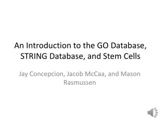 An Introduction to the GO Database, STRING Database, and Stem Cells