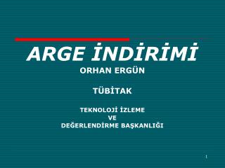 ARGE İNDİRİMİ ORHAN ERGÜN TÜBİTAK TEKNOLOJİ İZLEME VE DEĞERLENDİRME BAŞKANLIĞI