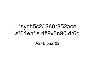 *sych5c2/ 260*352ace s*61en/ s 4ž9v8n90 dr6g