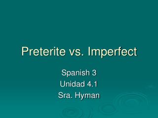 Preterite vs. Imperfect