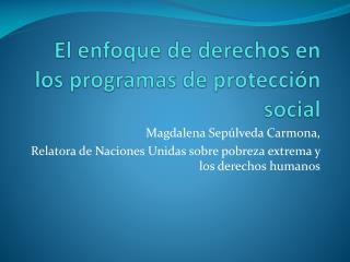 El enfoque de derechos en los programas de protecci ón social