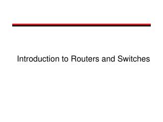 Introduction to Routers and Switches