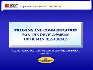 TRAINING AND COMMUNICATION FOR THE DEVELOPMENT OF HUMAN RESOURCES