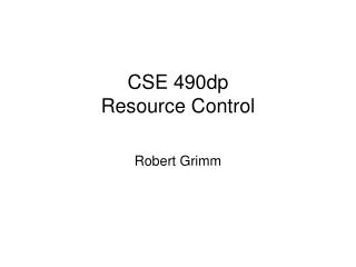 CSE 490dp Resource Control