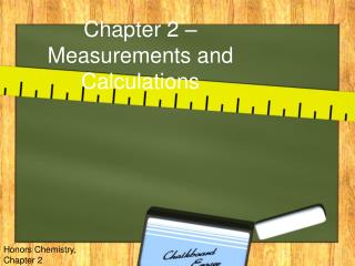 Chapter 2 – Measurements and Calculations