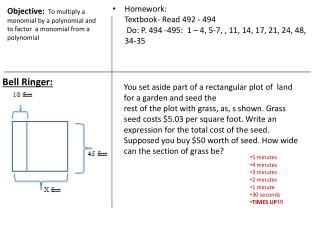 Objective: To multiply a monomial by a polynomial and to factor a monomial from a polynomial