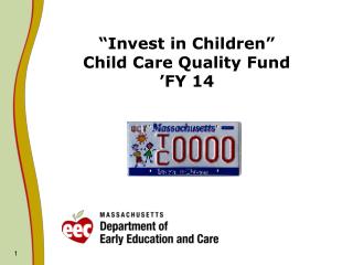 “Invest in Children” Child Care Quality Fund ’FY 14