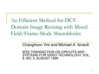 An Efficient Method for DCT-Domain Image Resizing with Mixed Field/Frame-Mode Macroblocks