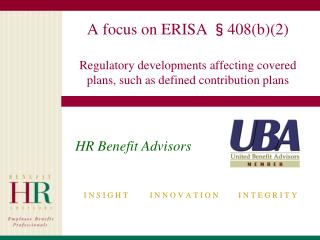 HR Benefit Advisors I N S I G H T I N N O V A T I O N I N T E G R I T Y