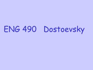 ENG 490 Dostoevsky