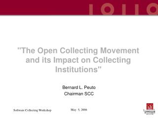 &quot;The Open Collecting Movement and its Impact on Collecting Institutions&quot;