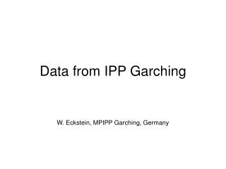 Data from IPP Garching