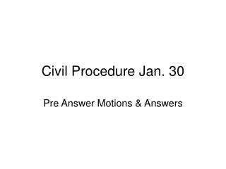 Civil Procedure Jan. 30