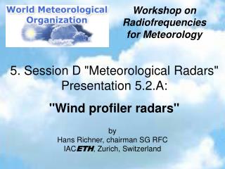 5. Session D &quot;Meteorological Radars&quot; Presentation 5.2.A: &quot;Wind profiler radars&quot;