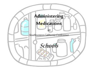 Administering Medications in Southeastern California Conference Schools