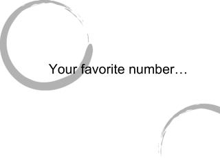 Your favorite number…