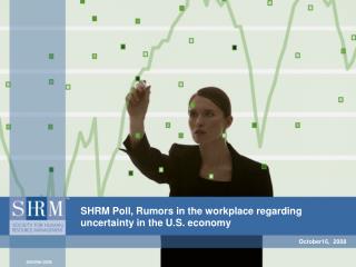 SHRM Poll, Rumors in the workplace regarding uncertainty in the U.S. economy