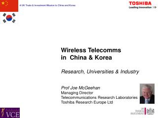 Wireless Telecomms in China &amp; Korea Research, Universities &amp; Industry Prof Joe McGeehan