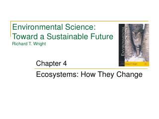 Environmental Science: Toward a Sustainable Future Richard T. Wright