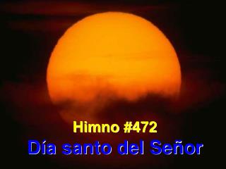 Himno #472 Día santo del Señor