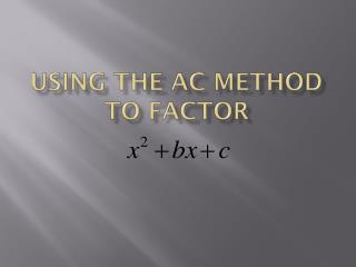 Using the AC method to factor