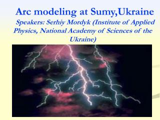 Arc modeling at Sumy,Ukraine