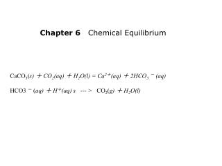 CaCO 3 ( s) ＋ CO 2 (aq) ＋ H 2 O(l) = Ca 2 ＋ (aq) ＋ 2HCO 3 － (aq)