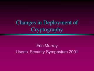 Changes in Deployment of Cryptography