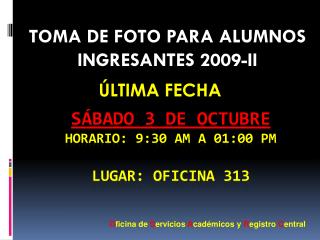 Sábado 3 de octubre Horario: 9:30 am a 01:00 pm Lugar: Oficina 313