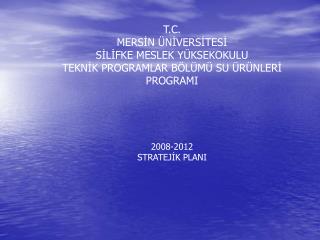 T.C. MERSİN ÜNİVERSİTESİ SİLİFKE MESLEK YÜKSEKOKULU TEKNİK PROGRAMLAR BÖLÜMÜ SU ÜRÜNLERİ PROGRAMI