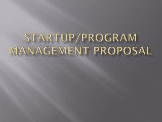 Startup/Program management proposal