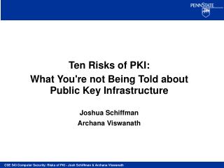Ten Risks of PKI: What You're not Being Told about Public Key Infrastructure Joshua Schiffman