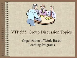 VTP 555 Group Discussion Topics