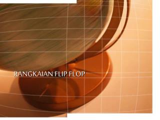 RANGKAIAN FLIP FLOP