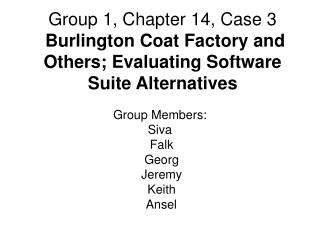 Group 1, Chapter 14, Case 3 Burlington Coat Factory and Others; Evaluating Software Suite Alternatives