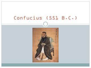 Confucius (551 B.C.)
