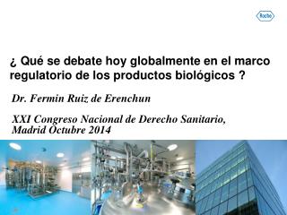 ¿ Qué se debate hoy globalmente en el marco regulatorio de los productos biológicos ?