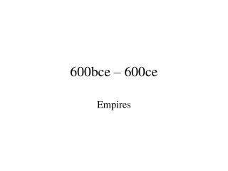 600bce – 600ce