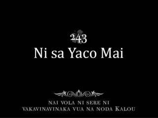 Sa na lesu mai ko Jisu, Me kumuna mai, Nona i yau talei sara Na gone lalai.