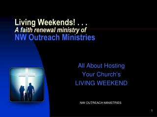 Living Weekends! . . . A faith renewal ministry of NW Outreach Ministries